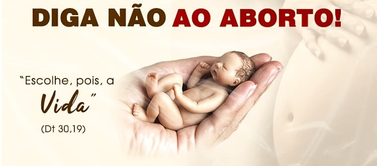 O povo brasileiro diz não ao aborto.